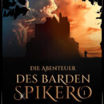 Die Abenteuer des Barden Spikero 1 - Diebesgut und Hexenmal